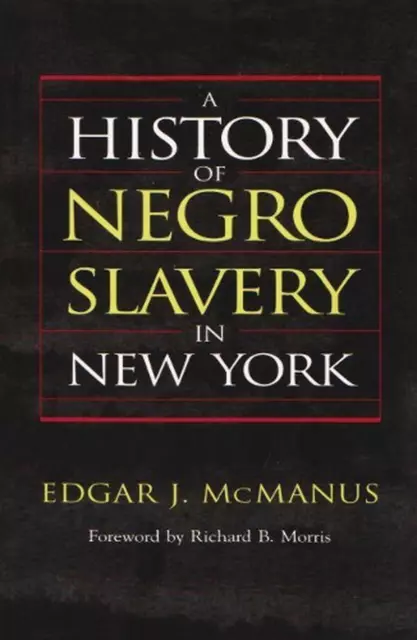 Eine Geschichte der schwarzen Sklaverei in New York von Edgar J. McManus (englisch) Taschenbuch B