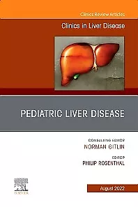 Pediatric Liver Disease, An Issue of Clinics in Liver Disease Volume 26-3
