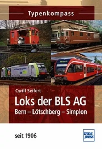 Seifert: LOKS DER BLS AG Bern-Lötschberg-Simplon seit 1906 Berner Alpenbahn NEU