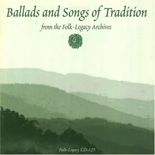 Ballads and Songs of Tradition from the Folk Legacy Archives - Audio CD