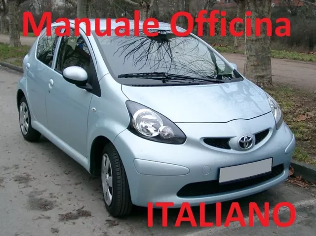 TOYOTA AYGO Prima Serie MK1 (2005/2014) Manuale OFFICINA Riparazione ITALIANO