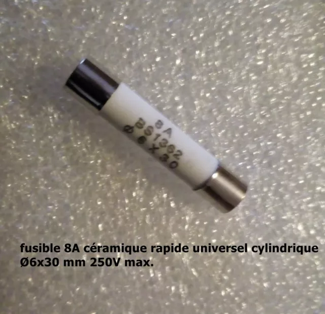 fusible céramique rapide universel cylindrique 6x30mm 250V calibre 8A  .F52.3