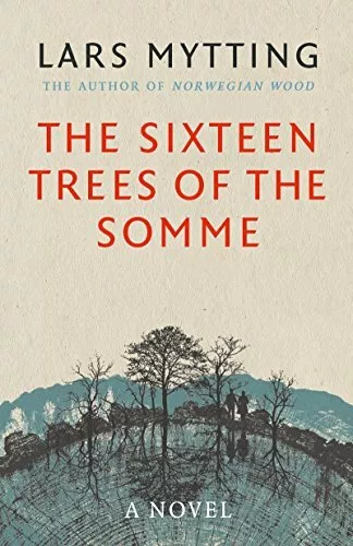 The Sixteen Trees of the Somme By Lars Mytting, Paul Russell Garrett