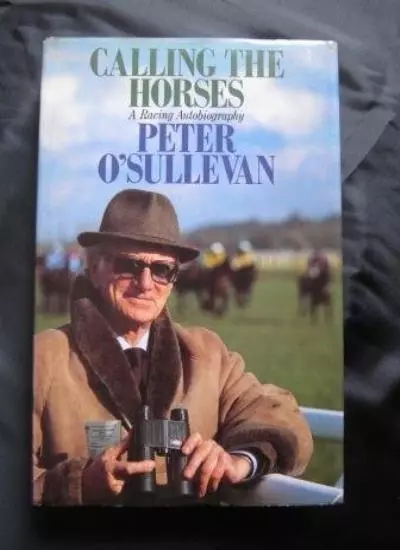 Calling the Horses: A Racing Autobiography-Sir Peter O'Sullevan