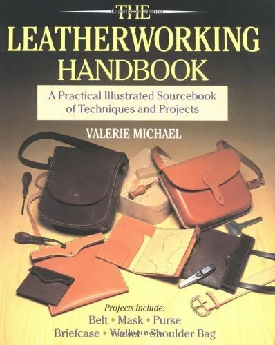 The Leatherworking Handbook: A Practical Illustra by Michael, Valerie 0304345113