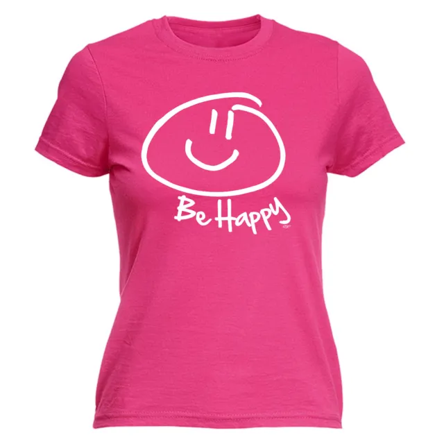Be Happy - Womens T Shirt Funny T-Shirt Novelty Gift tshirt Gifts T Shirts Tee