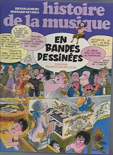 HISTOIRE DE LA MUSIQUE EN BANDES DESSINEES / TOME 1 By Deyries Bernard