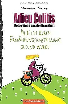 Adieu Colitis - Meine Wege aus der Krankheit: Wie i... | Buch | Zustand sehr gut