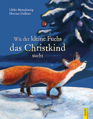 Ulrike Motschiunig; Florence Dailleux / Wie der kleine Fuchs das Christkind such