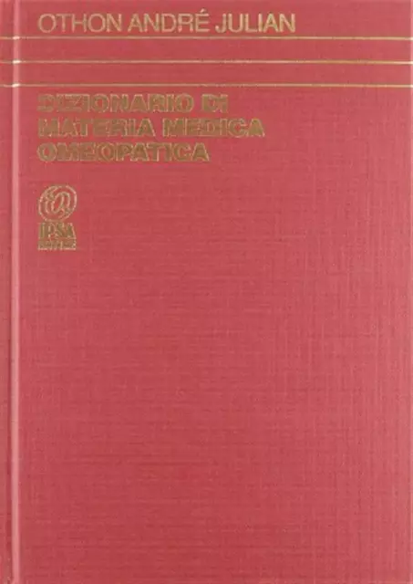 Dizionario di materia medica omeopatica. Vol. 1 - Julian Othon André