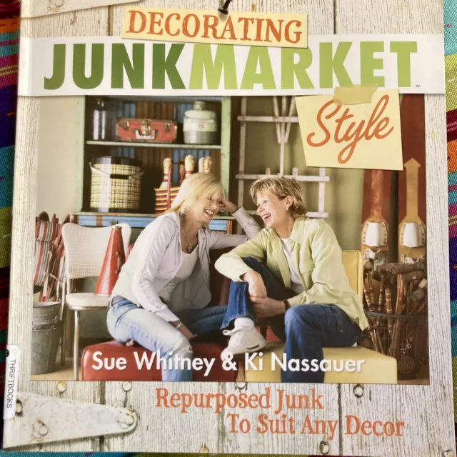 Decorating Junkmarket Style repurposing junk decor book, Sue Whitney USA