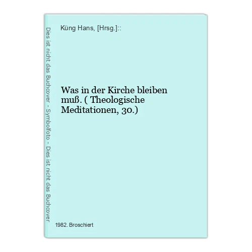 Was in der Kirche bleiben muß. ( Theologische Meditationen, 30.) Küng Hans, [Hrs