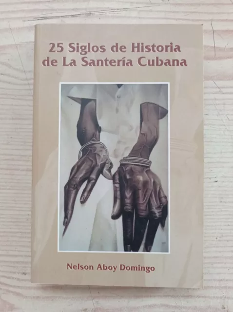 25 Siglos De Historia De La Santeria Cubana - Nelson Aboy Domingo - 2004