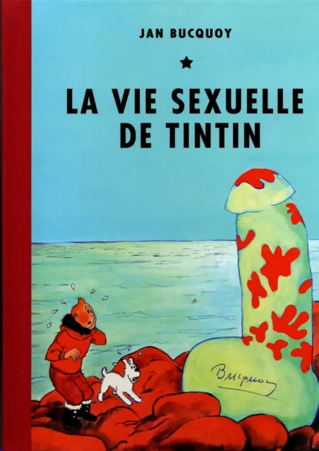 La vie sexuelle de Tintin. PASTICHE. PARODIE par Bucquoy.  EO n° et signé. 1992