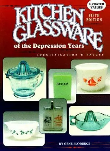 Kitchen Glassware of the Depression Years by Florence, Gene