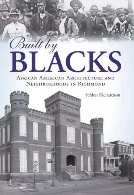 Erbaut von Schwarzen: Afroamerikanische Architektur und Nachbarschaften in Richmond von