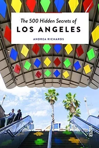 The 500 Hidden Secrets of Los Angeles by Andrea Richards new