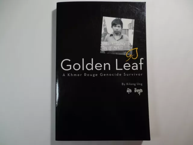 Golden Leaf: A Khmer Rouge Genocide Survivor by Kilong Ung, 2009, 1st Ed, Signed