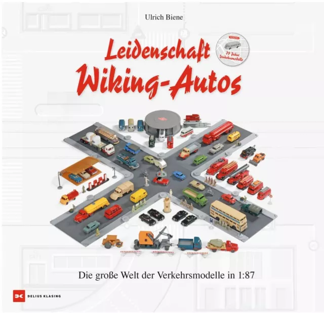 Leidenschaft Wiking-Autos: Die große Welt der Verkehrsmodelle in 1:87 (Hardback)