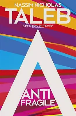 Antifragile: Things that Gain from Disorder by Nassim Nicholas Taleb (Hardcover,