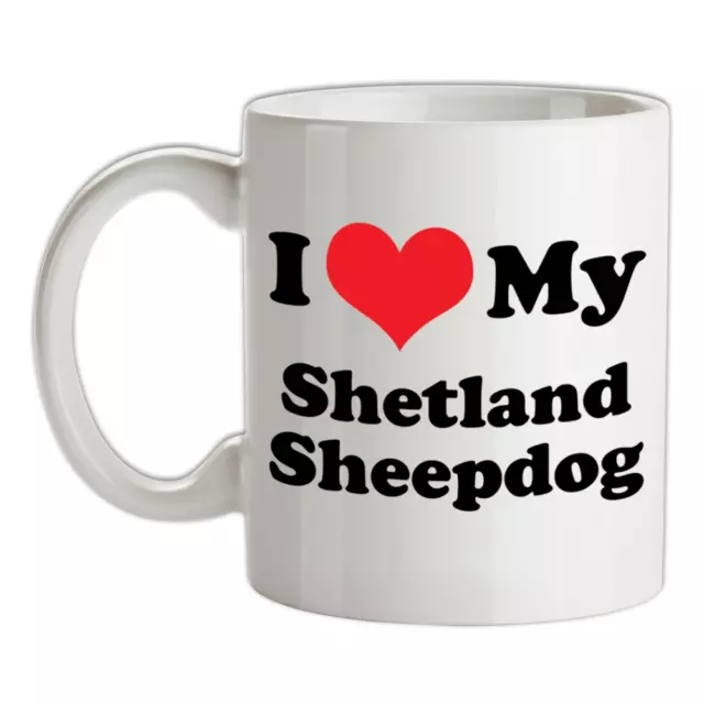 I Love My Shetland Sheepdog Mug - Dog - Puppy - Canine - Pet - Dogs - Sheep