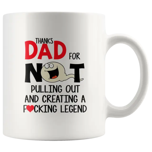 Funny FATHERS Day Mug|Thanks Dad For Creating A F##King Legend Fun Dad Mug Gift