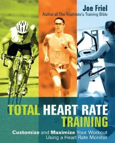 Joe Friel Total Heart Rate Training (Poche)