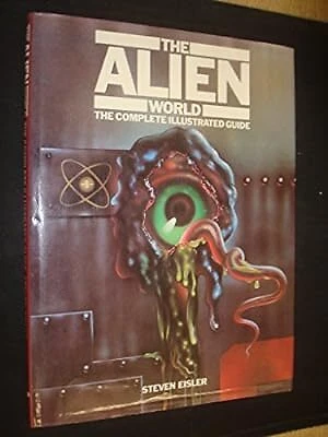 ALIEN WORLD: COMPLETE Illustrated Guide, Eisler, Steven, Used; Good ...