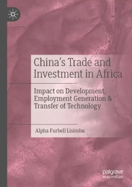 Chinas Trade and Investment in Africa: Impact on Development, Employment Generat