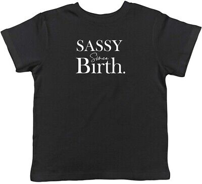 Sassy sin dalla nascita per Bambini T-shirt Ragazzi Ragazze