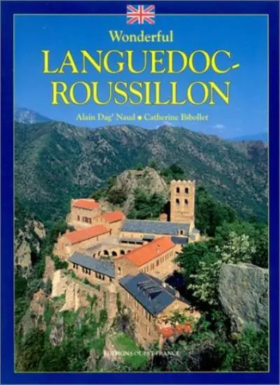 Wonderful Languedoc Roussillon By Alain D. Naud, Catherine Bibollet, Angela Moy