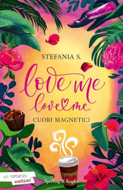 Cuori Magnetici. Love Me Love Me. Vol. 1  - Stefania S. - Sperling & Kupfer