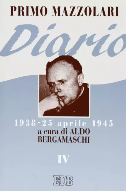 Diario (1938-25 aprile 1945). Vol. 4 - Mazzolari Primo