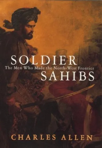 Soldier Sahibs: The Men Who Made the North-west Fr... by Allen, Charles Hardback