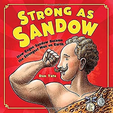 STRONG AS SANDOW : How Eugen Sandow Became the Strongest Man on E $4.50 ...