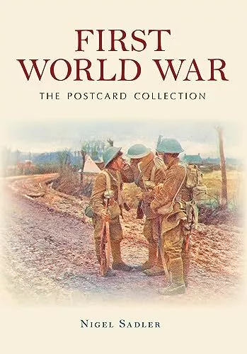 First World War The Postcard Collection, Sadler, Nigel