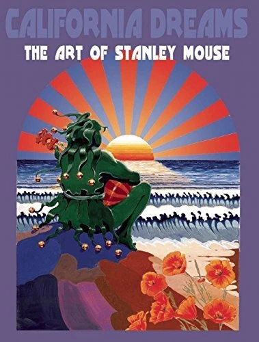 California Dreams Art of Stanley Mouse California Dreams