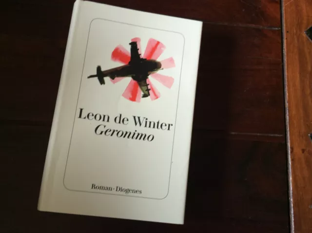 Leon de Winter - Geronimo [Buch]  Roman 2016 Gebunden Diogenes