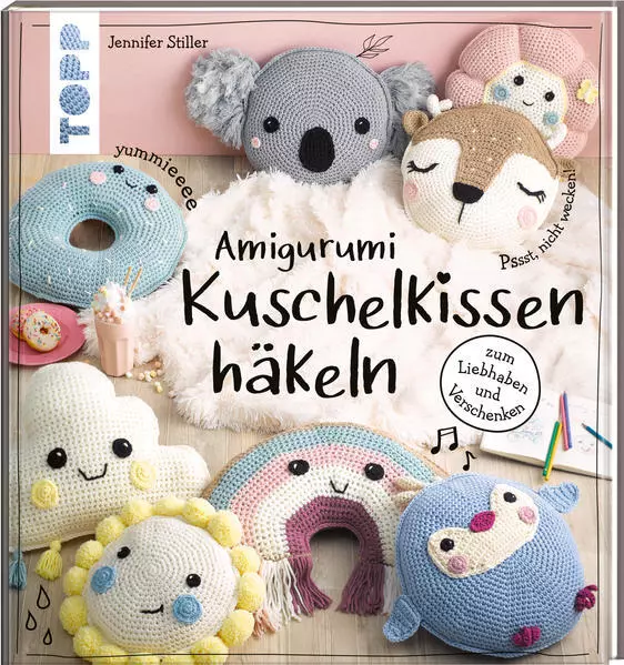 Amigurumi Kuschelkissen häkeln | Jennifer Stiller | 2022 | deutsch