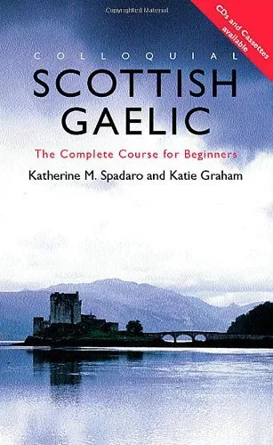 Colloquial Scottish Gaelic: The Complete Co... by Spadaro, Katherine,  Paperback
