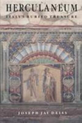 Herculaneum: Italy's Buried Treasure by Deiss, Joseph