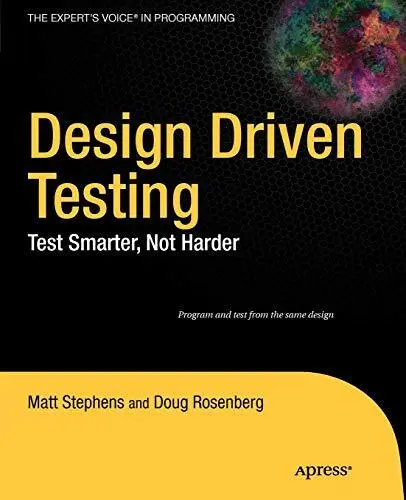 Design Driven Testing: Test Smarter, Not Harder.by Stephens, Rosenberg New<|