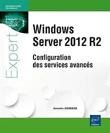 WINDOWS SERVER 2012 R2 - Configuration des services avancé... | Livre ...