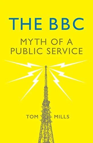 The BBC: Myth of a Public Service by Tom Mills Book The Cheap Fast Free Post