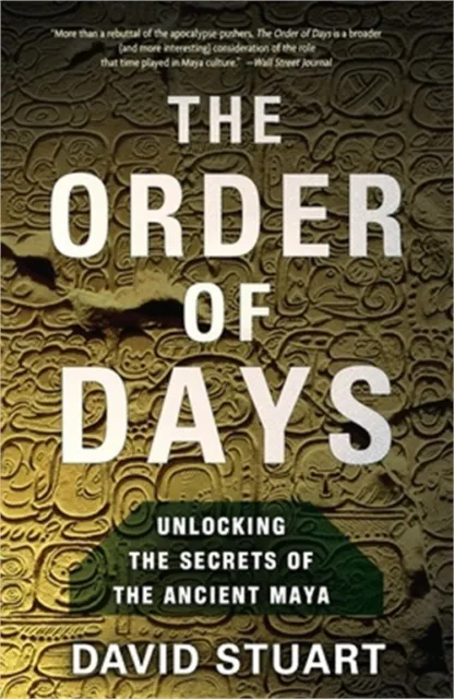 The Order of Days: The Maya World and the Truth about 2012 (Paperback or Softbac