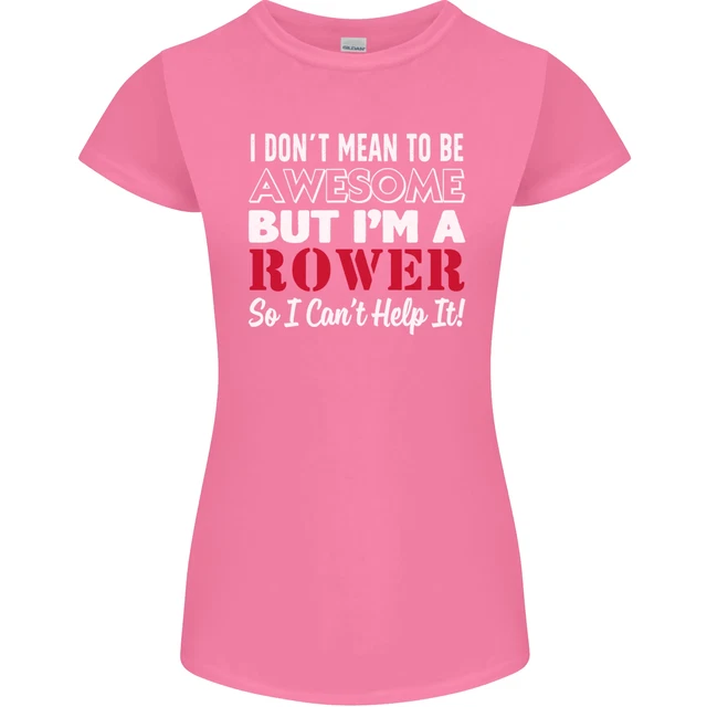 T-shirt da donna Petite Cut I Dont Mean to Be but Im a Rower Rowing 3