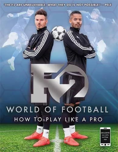 F2 World of Football: How to Play Like a Pro-F2 Freestylers