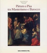 pittura a pisa tra manierismo e barocco ciardi / contini / papi