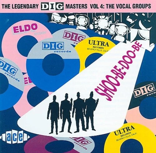 Shoo-Be-Doo-Be (The Legendary Dig Masters, Volume 4: The Vocal Groups)