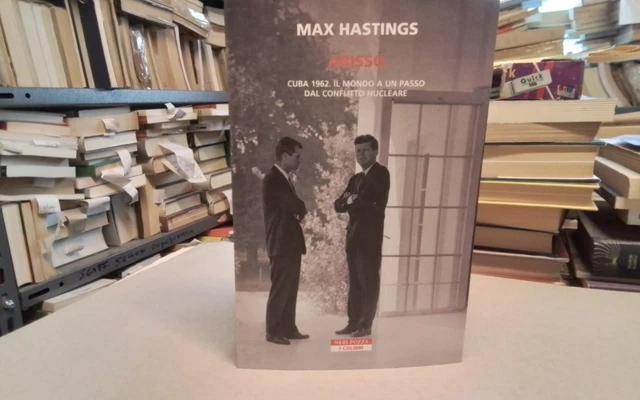 ABISSO..CUBA 1962. IL MONDO A UN PASSO DA CONFLITTO NUCLEARE, M.HASTINGS, 16mr26 ABISSO..CUBA 1962. IL MONDO A UN PASSO DA CONFLITTO NUCLEARE, M.HASTINGS, 16mr26